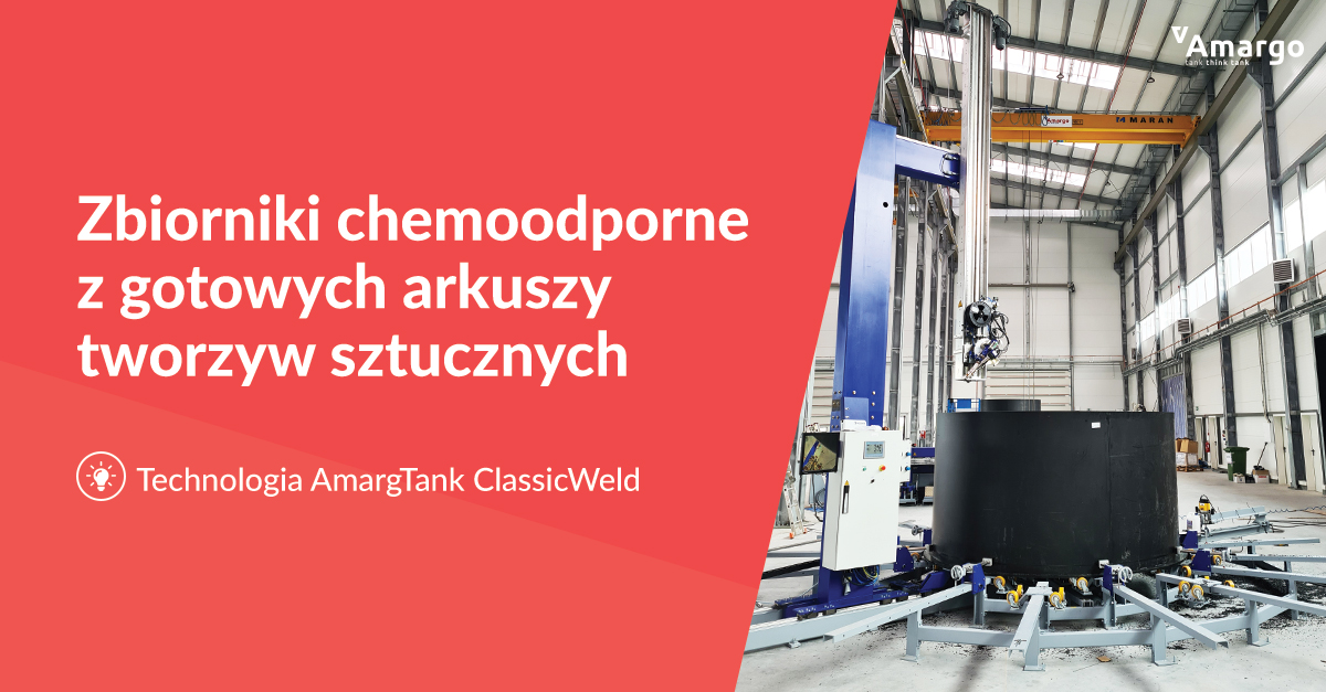 technologia produkcji zbiorników amargtank classicweld zbiorniki z gotowych arkuszy tworzywa-sztucznego