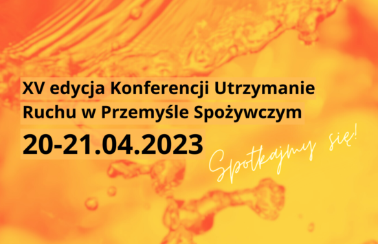 Spotkaj się z naszymi ekspertami podczas XV Konferencji Utrzymanie Ruchu w Przemyśle Spożywczym!